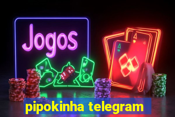 pipokinha telegram